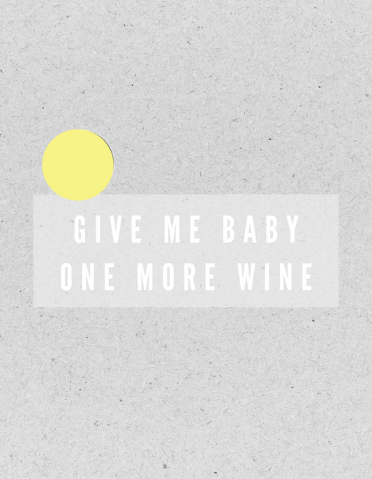 Bügelbild "GIVE ME BABY ONE MORE WINE" | weiß